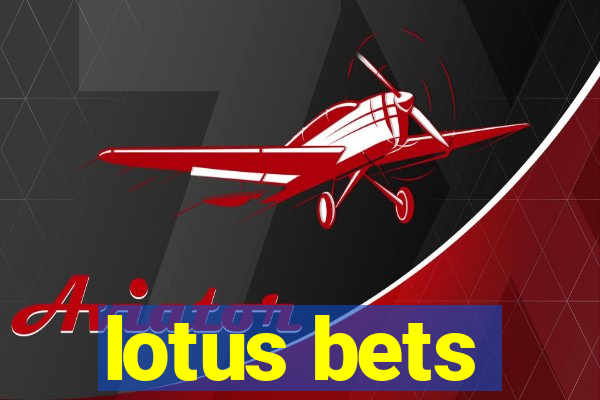 lotus bets